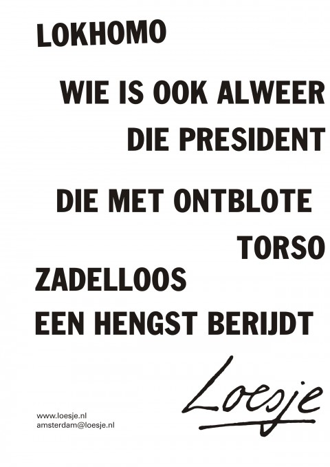 Lokhomo wie is alweer die president  die met ontblote torso zadelloos een hengst berijdt