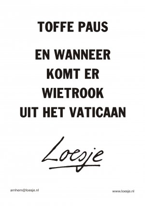 Toffe paus en wanneer komt er wietrook uit het vaticaan