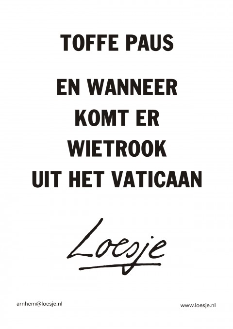 Toffe paus en wanneer komt er wietrook uit het vaticaan