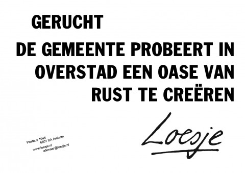 Gerucht de gemeente probeert in overstad een oase van rust te creëren