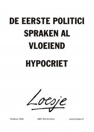 De eerste politici spraken al vloeiend hypocriet