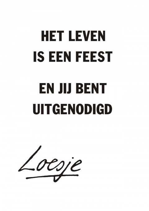 Het leven is een feest en jij bent uitgenodigd