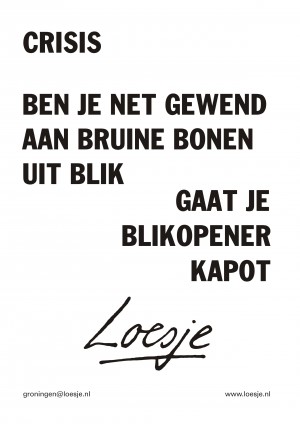 Crisis ben je net gewend aan bruine bonen uit blik gaat de blikopener stuk