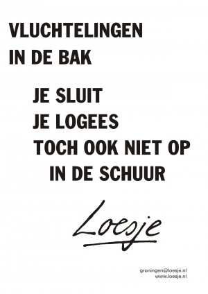 Vluchtelingen in de bak je logees sluit je toch ook niet op in de schuur