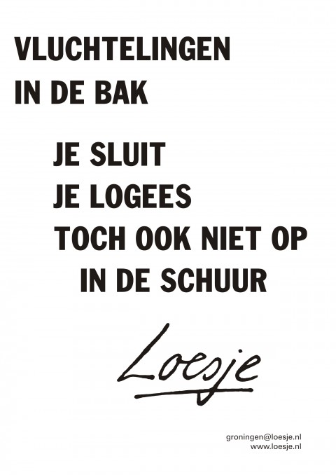 Vluchtelingen in de bak je logees sluit je toch ook niet op in de schuur