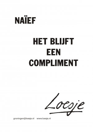 Naief het blijft een compliment