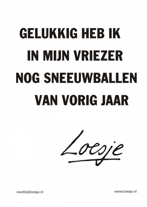 Gelukkig heb ik in mijn vriezer nog sneeuwballen van vorig jaar