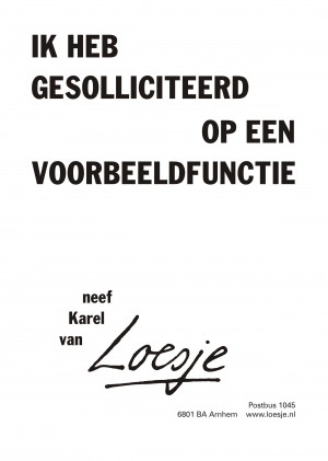 Ik heb gesolliciteerd op een voorbeeldfunctie neef Karel