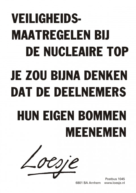 Veiligheidsmaatregelen nucleaire top je zou bijna denken dat de deelnemers hun eigen bommen meenemen