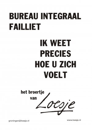 Bureau integraal failliet ik weet precies hoe u zich voelt het broertje van