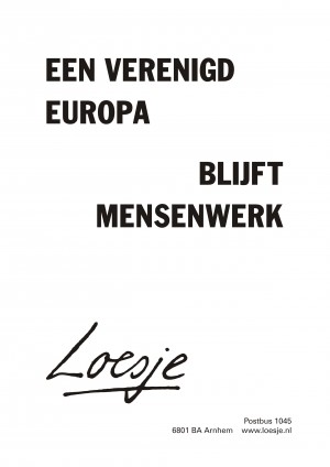 Een verenigd Europa blijft mensenwerk