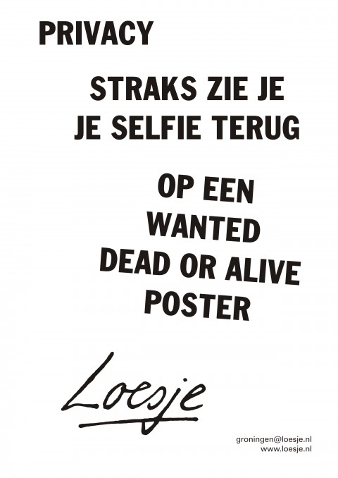 Privacy straks zie je je selfie terug op een wanted dead or alive poster