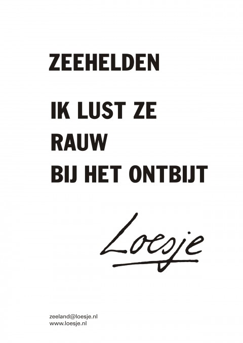 Zeehelden ik lust ze rauw bij het ontbijt