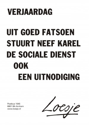 verjaardag uit goed fatsoen stuurt neef karel de sociale dienst ook een uitnodiging