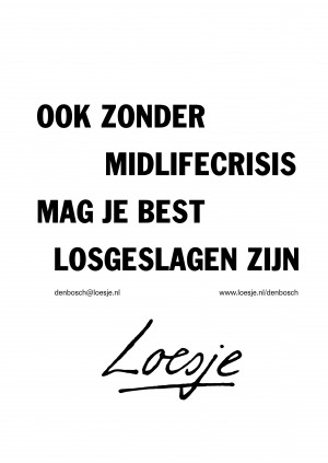 ook zonder midlifecrisis mag je best losgeslagen zijn