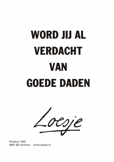 word jij al verdacht van goede daden