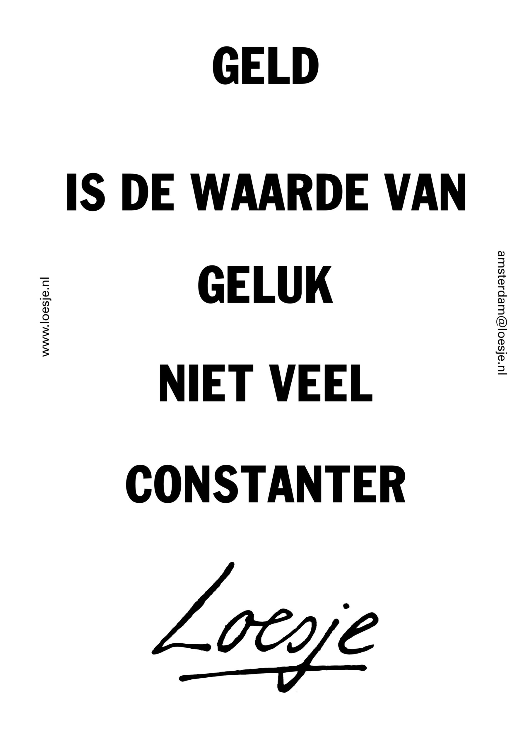 geld is de waarde van geluk niet veel constanter Loesje