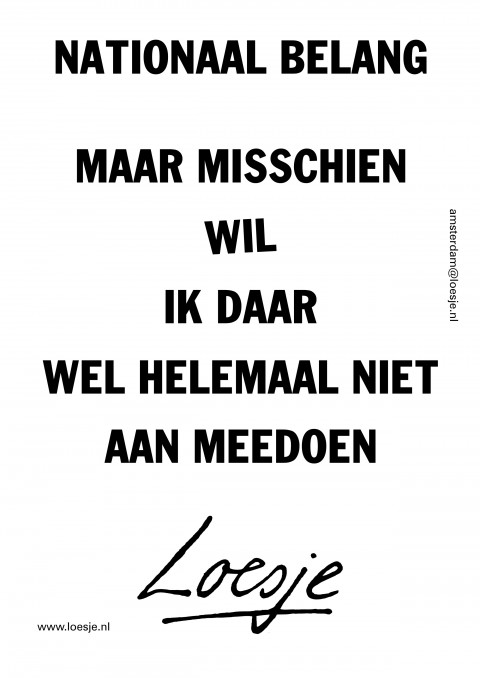 nationaal belang maar misschien wil ik daar wel helemaal niet aan meedoen