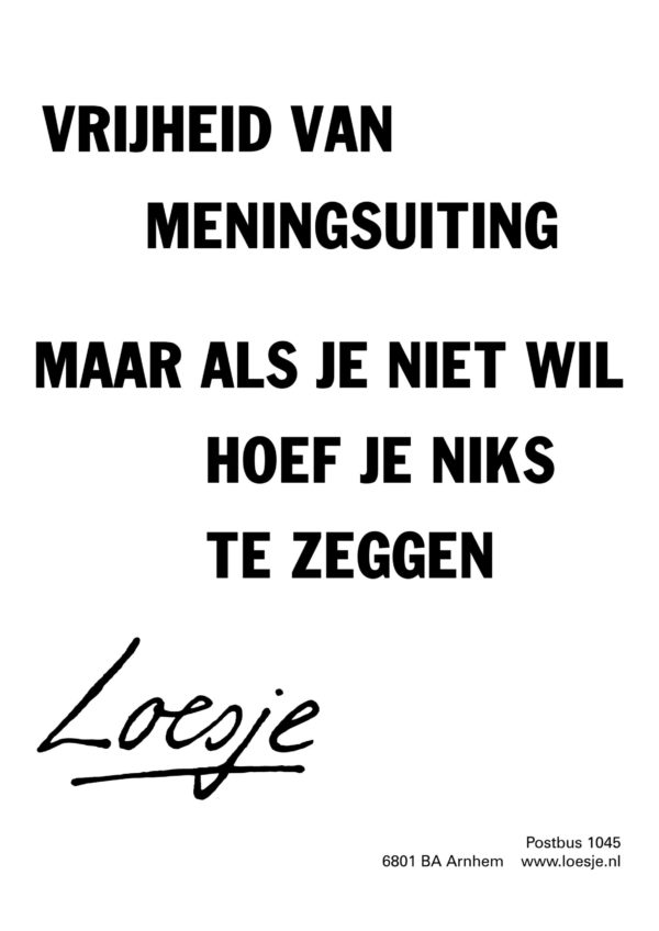 vrijheid van meningsuiting maar als je