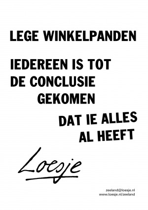 lege winkelpanden iedereen is tot de conclusie gekomen dat ie alles al heeft