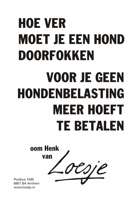 hoe ver moet je een hond doorfokken voor je geen hondenbelasting meer hoeft te betalen oom Henk van