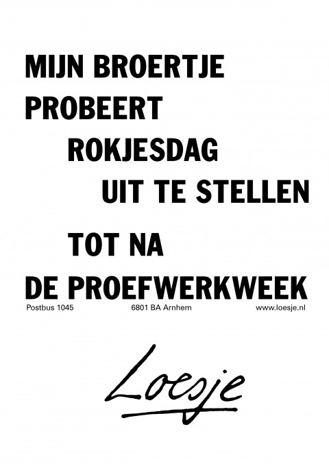 mijn broertje probeert rokjesdag uit te stellen tot na de proefwerkweek