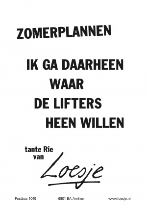 Zomerplannen ik ga daarheen waar de lifters heen willen tante Rie