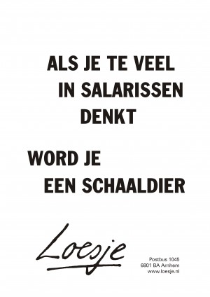 Als je te veel in salarissen denkt word je een schaaldier