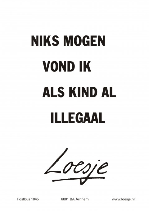 Niks mogen vond ik als kind al illegaal