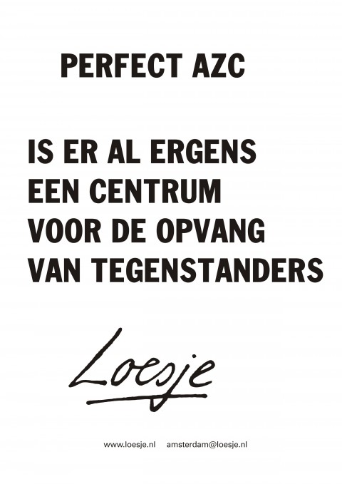 perfect azc is er al ergens een centrum voor opvang van de tegenstanders