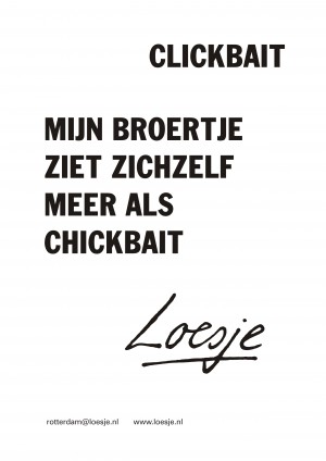 Clickbait / mijn broertje ziet zichzelf meer als chickbait