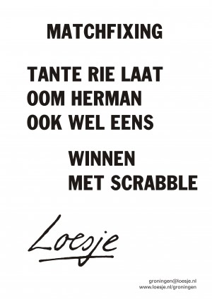 Matchfixing / Tante Rie laat oom Herman ook wel eens winnen met scrabble