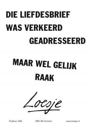 Die liefdesbrief was verkeerd geadresseerd maar wel gelijk raak