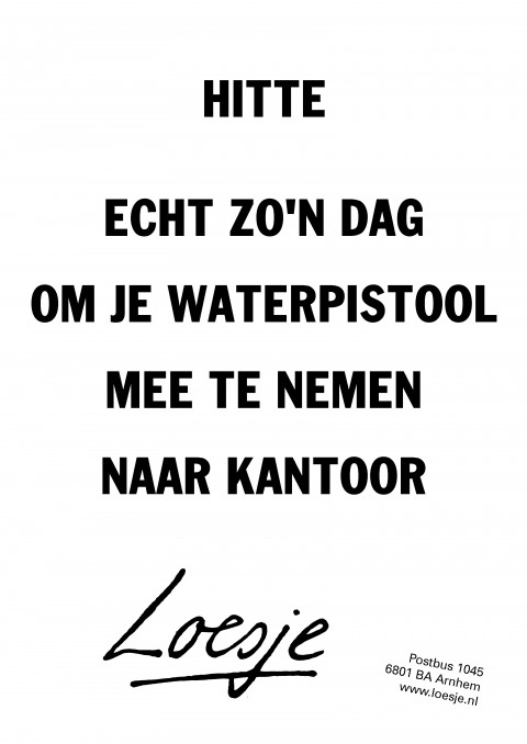 Hitte echt zo’n dag om je waterpistool mee te nemen naar kantoor