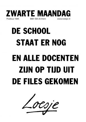 zwarte maandag de school staat er nog en alle docenten zijn op tijd uit de files gekomen