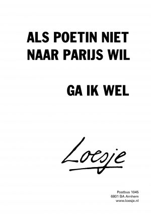 Als Poetin niet naar Parijs wil ga ik wel