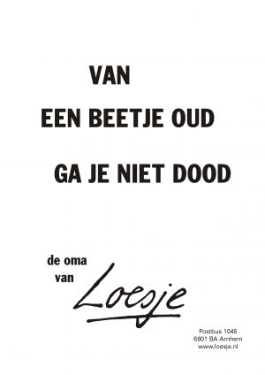 Van een beetje oud ga je niet dood de oma van