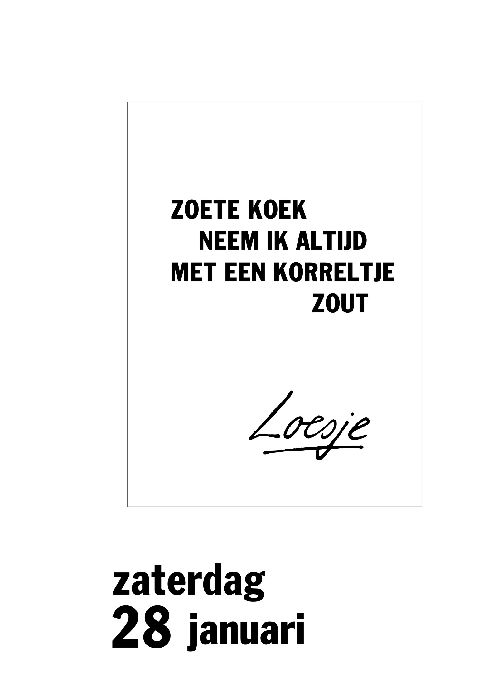 Zoete koek neem ik altijd met een korreltje zout - Loesje