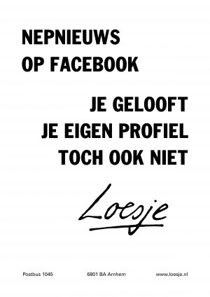 nepnieuws op Facebook je gelooft je eigen profiel toch ook niet