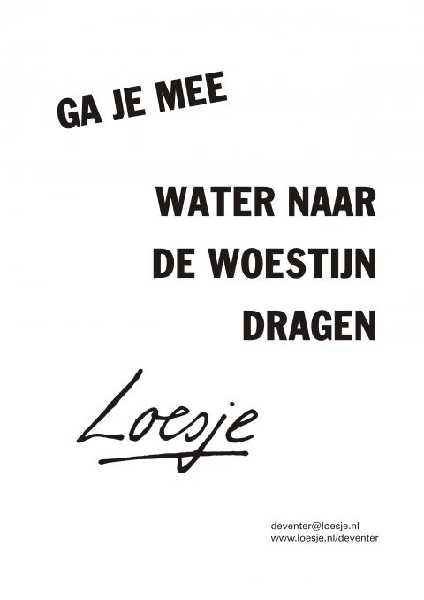 Ga je mee / water naar de woestijn dragen