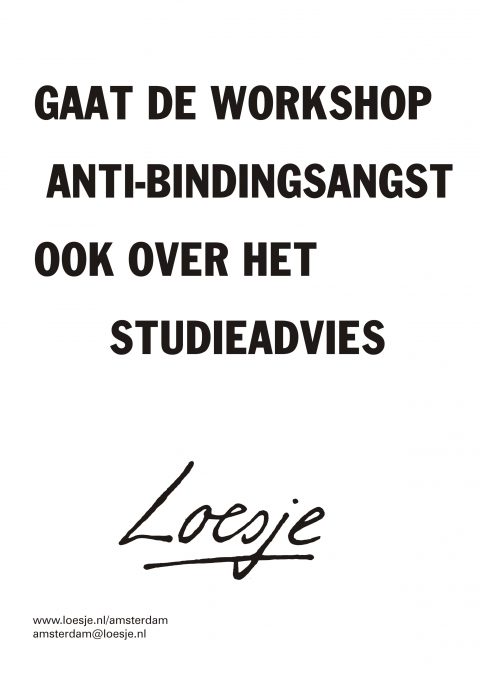 Gaat de workshop anti-bindingsangst ook over het studieadvies