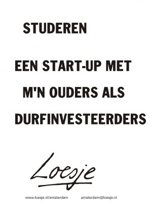 Studeren / een start-up met mijn ouders als durfinvesteerders