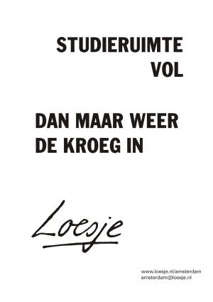 Studieruimte vol / dan maar weer de kroeg in