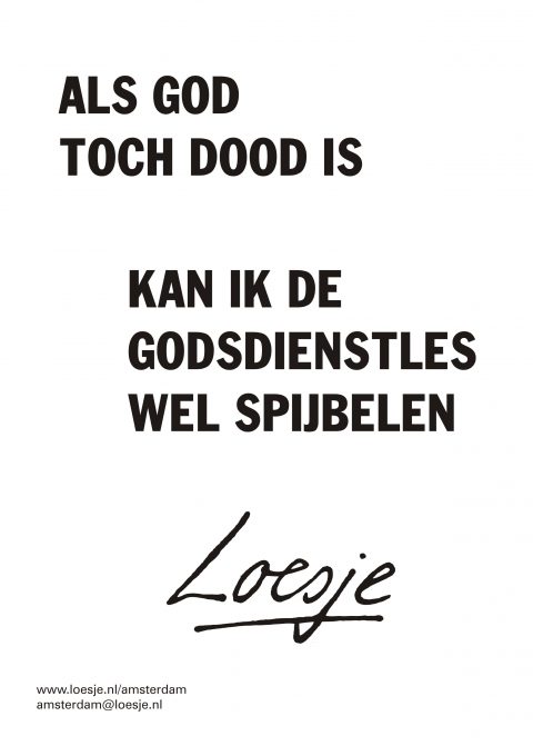 Als god toch dood is / kan ik godsdienstles wel spijbelen