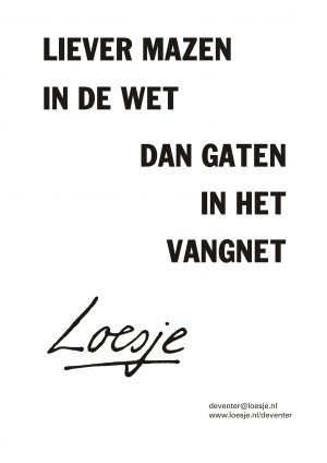 Liever mazen in de wet / dan gaten in het vangnet