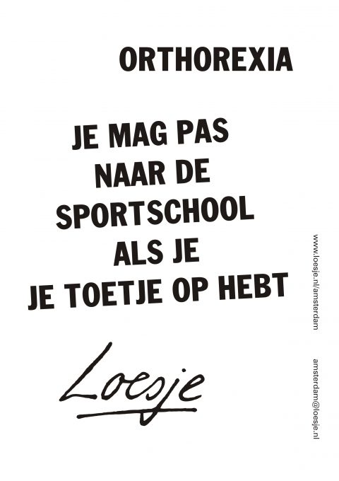 Orthorexia / je mag pas naar de sportschool als je je toetje op hebt