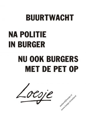 Buurtwacht / na politie in burger / nu ook burgers met de pet op