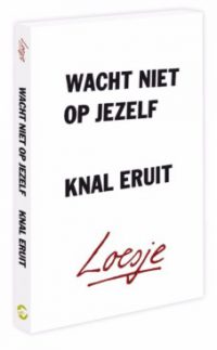 Loesje - wacht niet op jezelf knal eruit - pocket