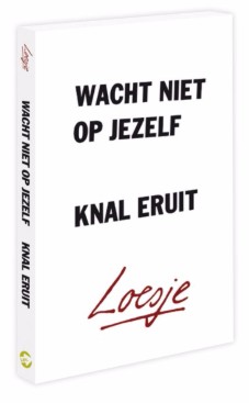Loesje - wacht niet op jezelf knal eruit - pocket