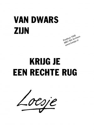 Van Dwars zijn krijg je een rechte rug